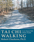 Book: Tai Chi Walking - A Low-Impact Path to Better Health byobert Chuckrow Ph.D.