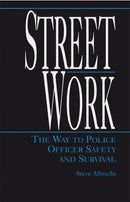 Book: Street Work: The Way to Police Officer Safety and Survival by Steve Albrecht
