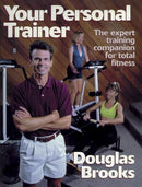 Book: Your Personal Trainer 'The Expert Training Companion for Total Fitness' by Douglas Brooks