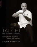 Book: Tai Chi: The Perfect Exercise by Arthur Rosenfeld