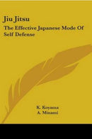 Book: Jiu Jitsu The Effective Japanese Mode of Self Defense by K. Koyama & A. Minami