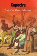 Book: Capoeira Roots of the Dance-Fight-Game by Nestor Capoeira