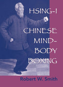 Book: Hsing-I Chinese Mind-Body Boxing by Robert W. Smith