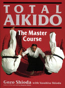 Book: Total Aikido: The Master Course by Gozo Shioda with Yasuhisa Shioda