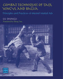 Book: Combat Techniques of Taiji, Xingyi, and Bagua by Lu Shengli