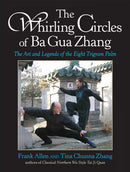 Book: The Whirling Circles of Ba Gua Zhang: The Art and Legens of the Eight Trigram Palm by Frank Allen & tina Chunna Zhang