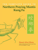 Book: The Complete Guide to Northern Praying Mantis Kung Fu by Stuart Alve Olson