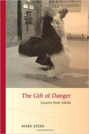 Book: The Gift of Danger - Lessons from Aikido by Mary Stein
