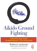 Book: Aikido Ground Fighting: Grappling and Submission Techniques by Walther G. von Krenner