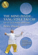 Book: The Mind Inside Yang Style Tai Chi: Lao Liu Lu 22-Posture Short Form by Henry Zhuang
