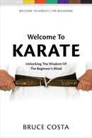 Book: Welcome to Karate ' Unlocking the Wisdom of the Beginner's Mind' by Bruce Costa