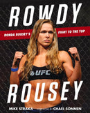 Book: Rowdy Rousey: Ronda Rousey's Fight to the Top by Mike Straka