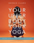 Book: Your Upper Body Your Yoga by Bernie Clark